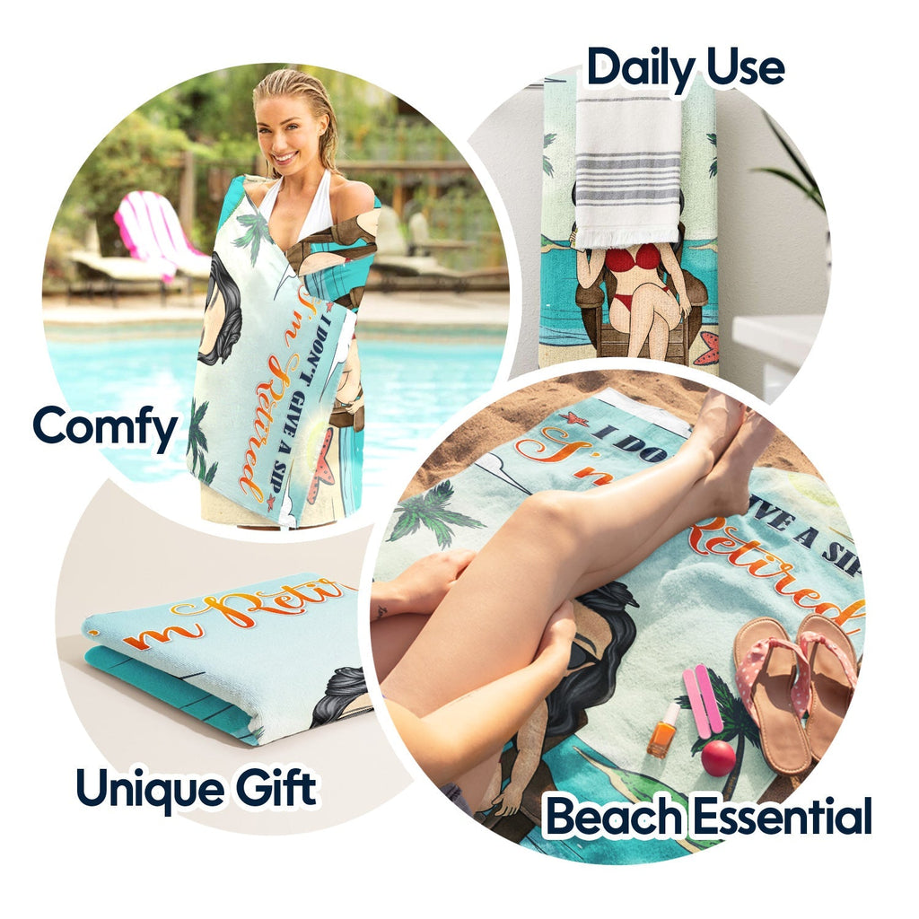 I Don't Want To I Don't Have To I'm Retired - Birthday, Retirement Gift For Yourself, Men, Women, Dad, Mom, Grandpa, Grandma, BFF Best Friends, Colleagues - Personalized Custom Beach Towel